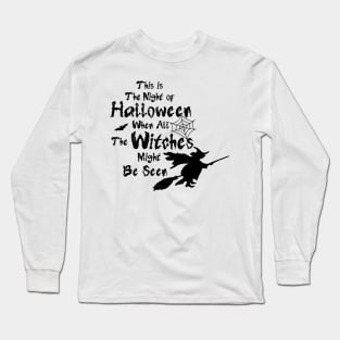 this the night of halloween when all the witches might be seen for Halloween Long Sleeve T-Shirt